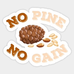 No Pine No Gain Sticker